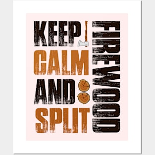 Keep Calm And Split Firewood Fun Gift Camp Firewood T-Shirt Posters and Art